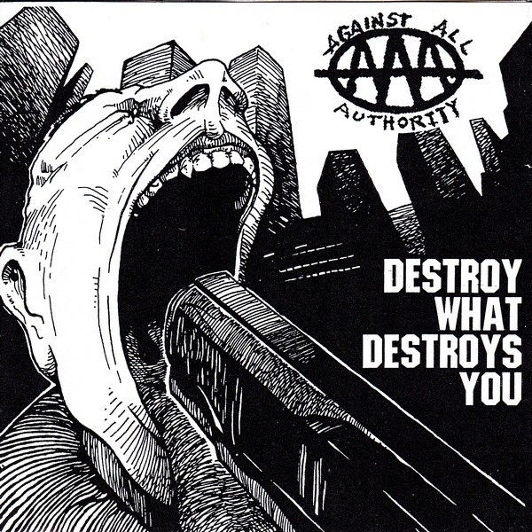 Against All Authority - Destroy What Destroys You