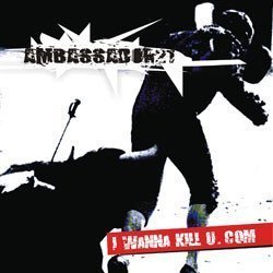 Ambassador 21 - I Wanna Kill U.COM