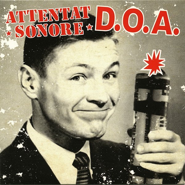 Attentat Sonore - Attentat Sonore / D.O.A.