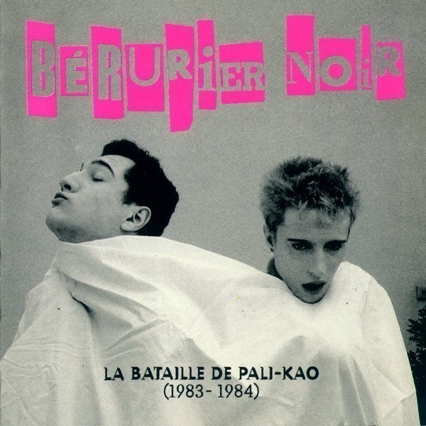 Bérurier Noir - La Bataille De Pali-Kao (1983-1984)