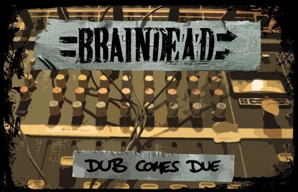 Braindead - Dub Comes Due