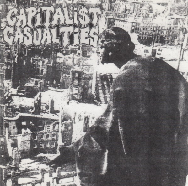 Capitalist Casualties - A Collection Of Out-Of-Print Singles, Split EP