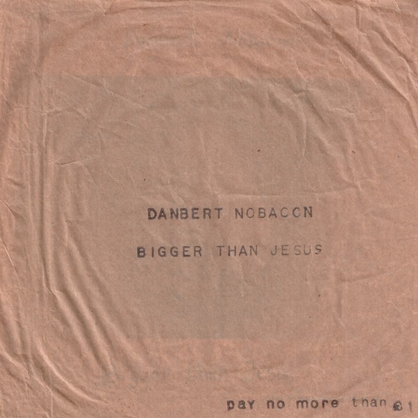 Danbert Nobacon - Bigger Than Jesus