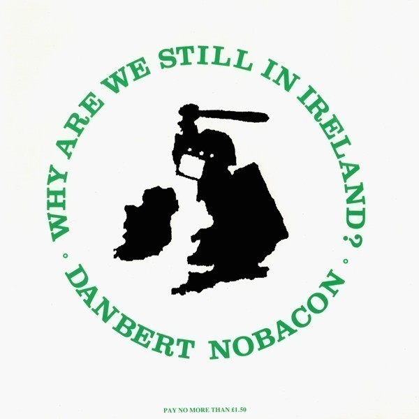 Danbert Nobacon - Why Are We Still In Ireland?