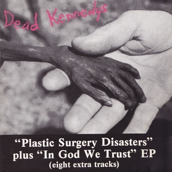 Dead Kennedys - Plastic Surgery Disasters / In God We Trust, Inc.