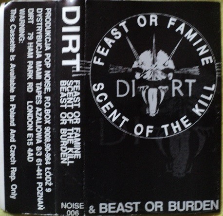 Dirt - Feast Or Famine Scent Of The Kill & Beast Or Burden