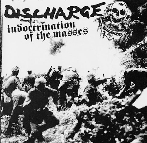 Discharge - Indoctrination Of The Masses