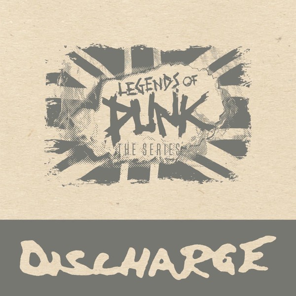 Discharge - Legends Of Punk Vol. 1