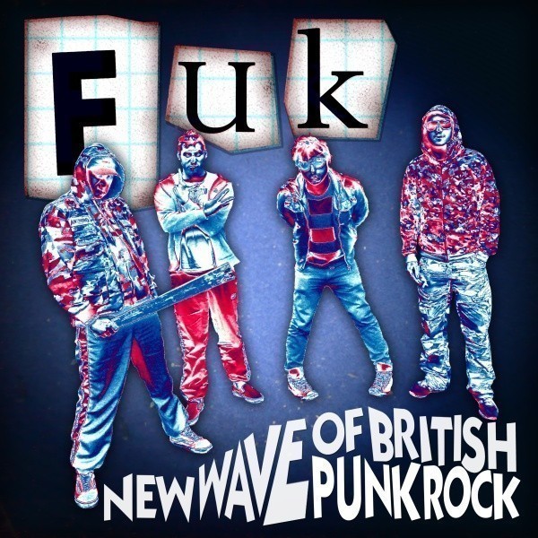 Fuk - New Wave Of British Punk Rock