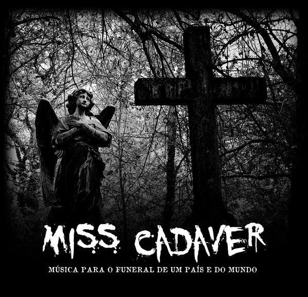 Miss Cadaver - Música Para O Funeral De Um País E Do Mundo