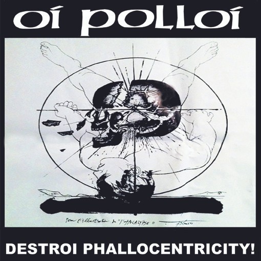 Oi Polloi - Destroi Phallocentricity / Dopamine