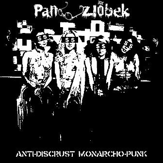 Pan Zlobek - Anti-Discrust Monarcho-Punk