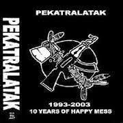 Pekatralatak -  10 Years Of Happy Mess