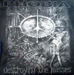 Phobia - Destroying The Masses
