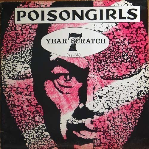 Poison Girls - 7 Year Scratch (77284)