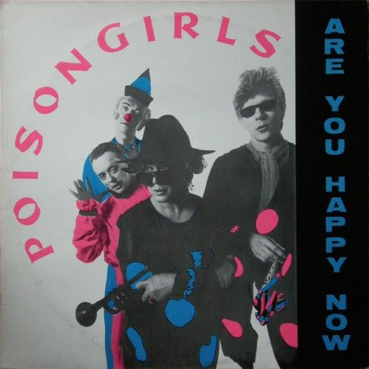 Poison Girls - Are You Happy Now
