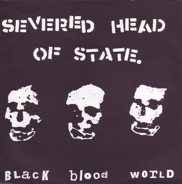 Severed Head Of State - Black Blood World