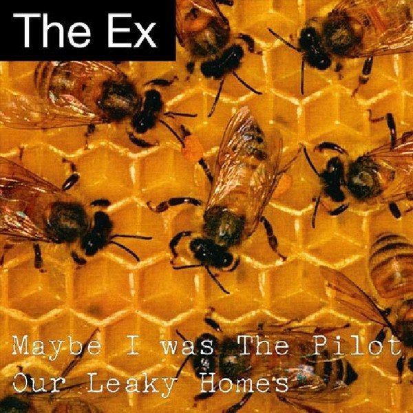 The Ex  Tom Cora - Maybe I Was The Pilot / Our Leaky Homes