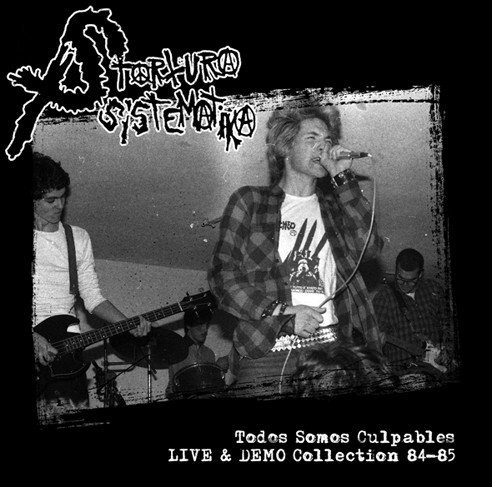 Tortura Sistematika - Todos Somos Culpables: Live & Demo Collection 84-85