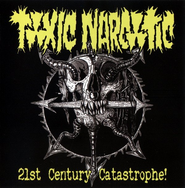 Toxic Narcotic - 21st Century Catastrophe