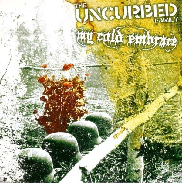 Uncurbed - Uncurbed Family, The / My Cold Embrace